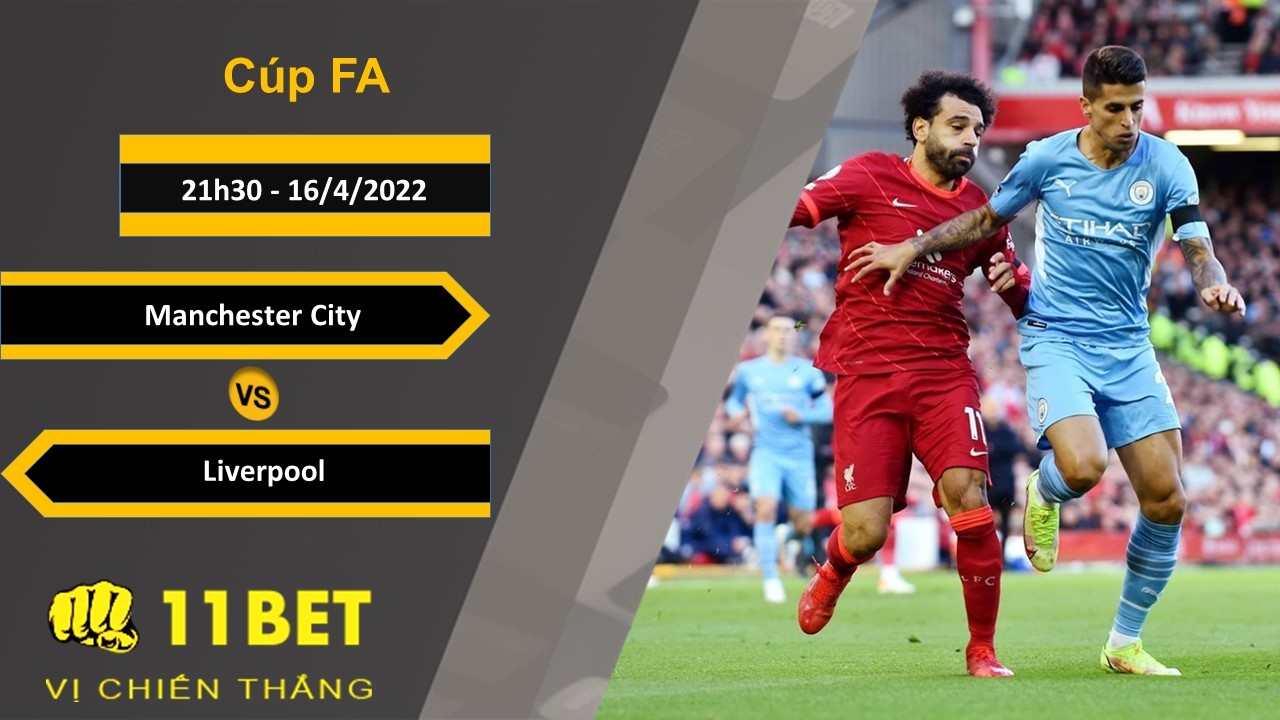 11BET Soi kèo Manchester City vs Liverpool, 21h30, 16/4/2022