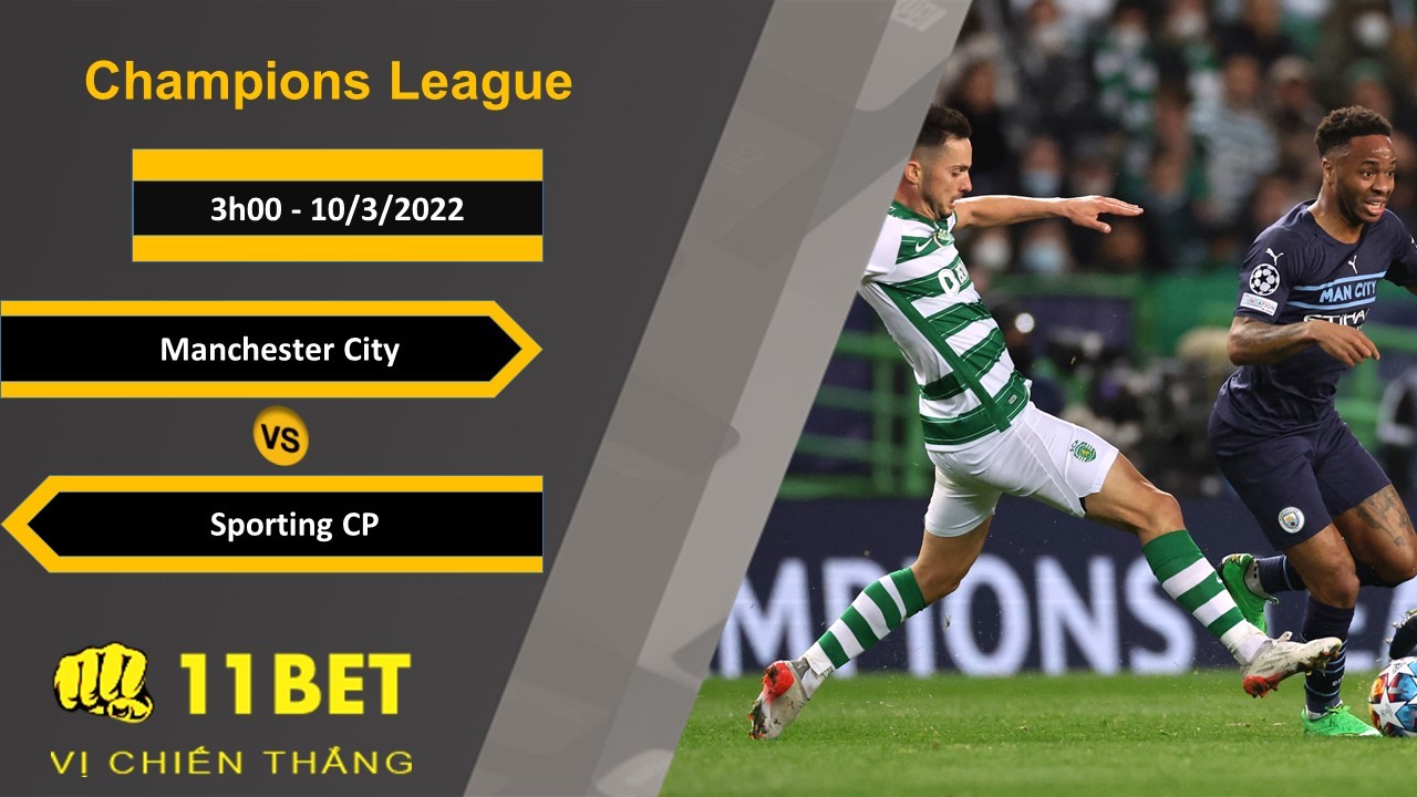 11BET Soi kèo Manchester City vs Sporting CP, 3h00, 10/3/2022