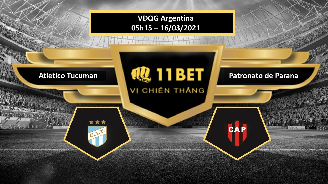 11BET Tip bóng đá Atletico Tucuman vs Patronato de Parana ,  hôm nay 16/03/2021