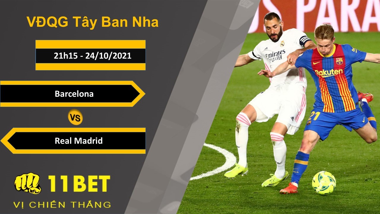 11BET Soi kèo Barcelona vs Real Madrid, 21h15, 24/10/2021