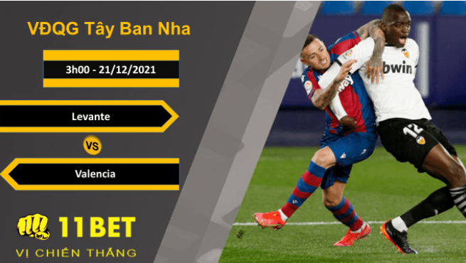 11BET Soi kèo Levante vs Valencia, 3h00, 21/12/2021
