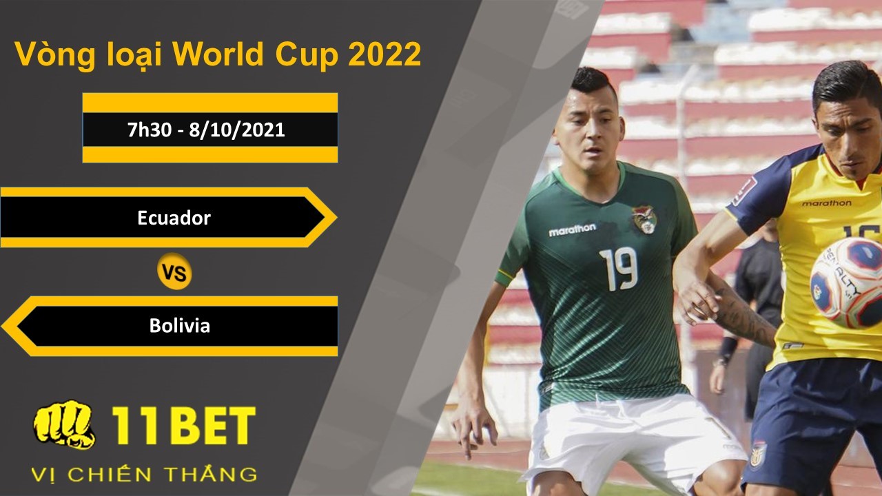 11BET Soi kèo Ecuador vs Bolivia, 7h30, 8/10/2021