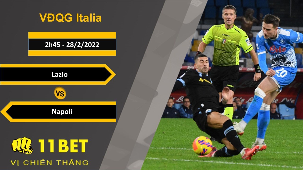 11BET Soi kèo Lazio vs Napoli, 2h45, 28/2/2022