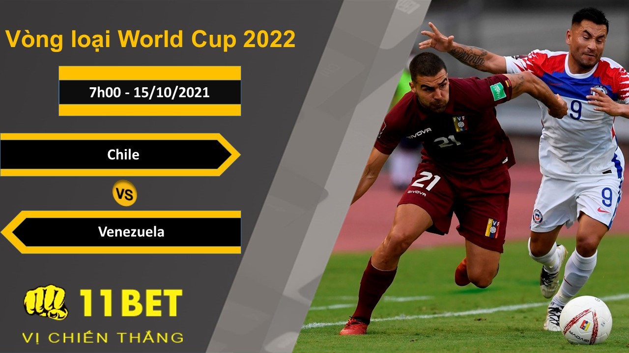 11BET Soi kèo Chile vs Venezuela, 7h00, 15/10/2021