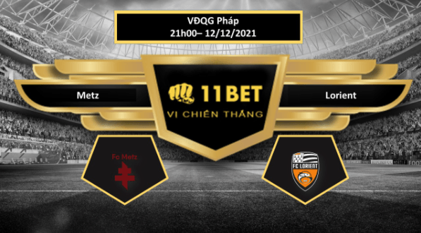 11BET Tip bóng đá Metz vs Lorient , hôm nay 12/12/2021