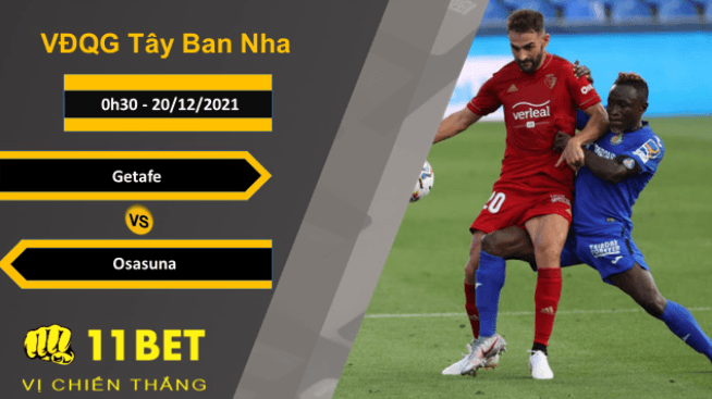 11BET Soi kèo Getafe vs Osasuna, 0h30, 20/12/2021