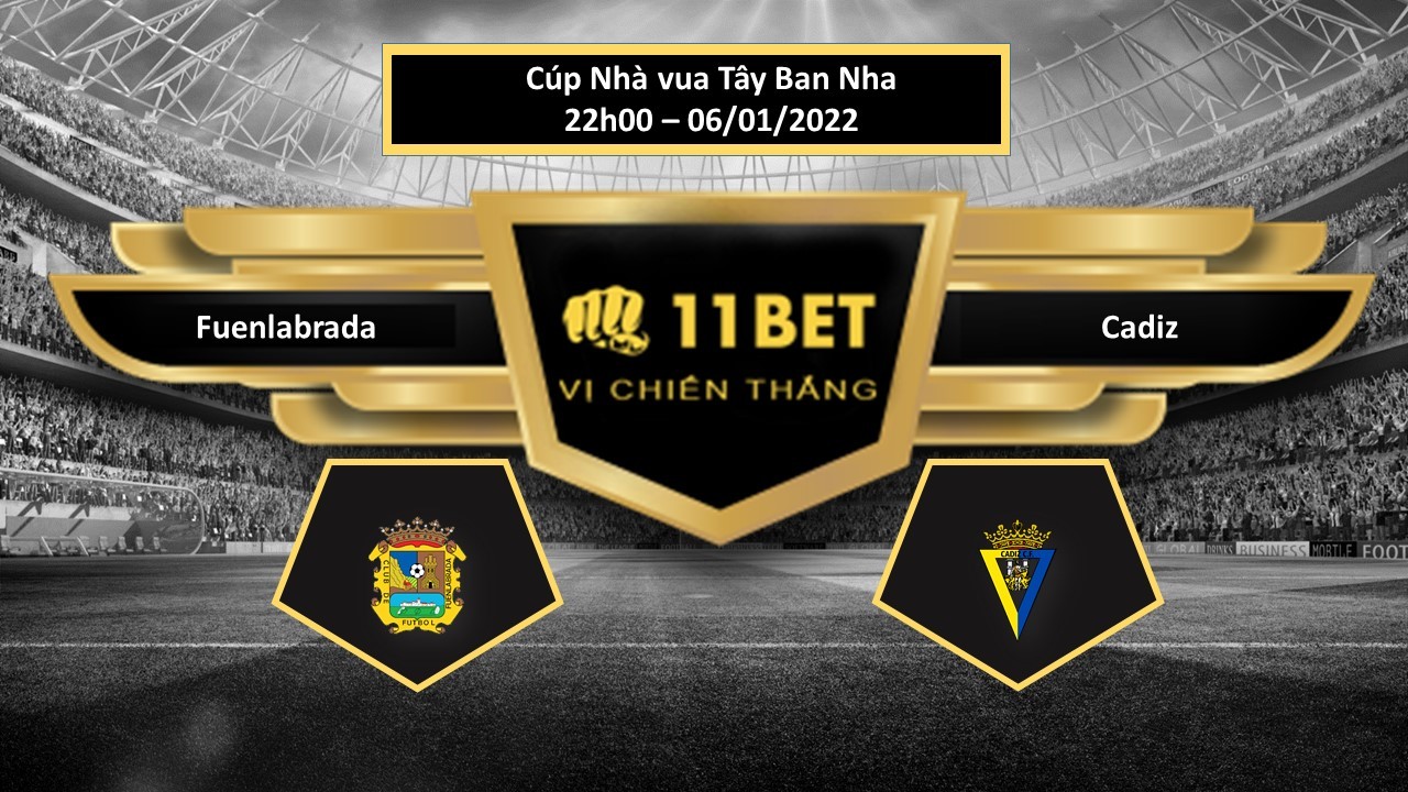 11BET Tip bóng đá Fuenlabrada vs Cadiz  ,  hôm nay 06/01/2022