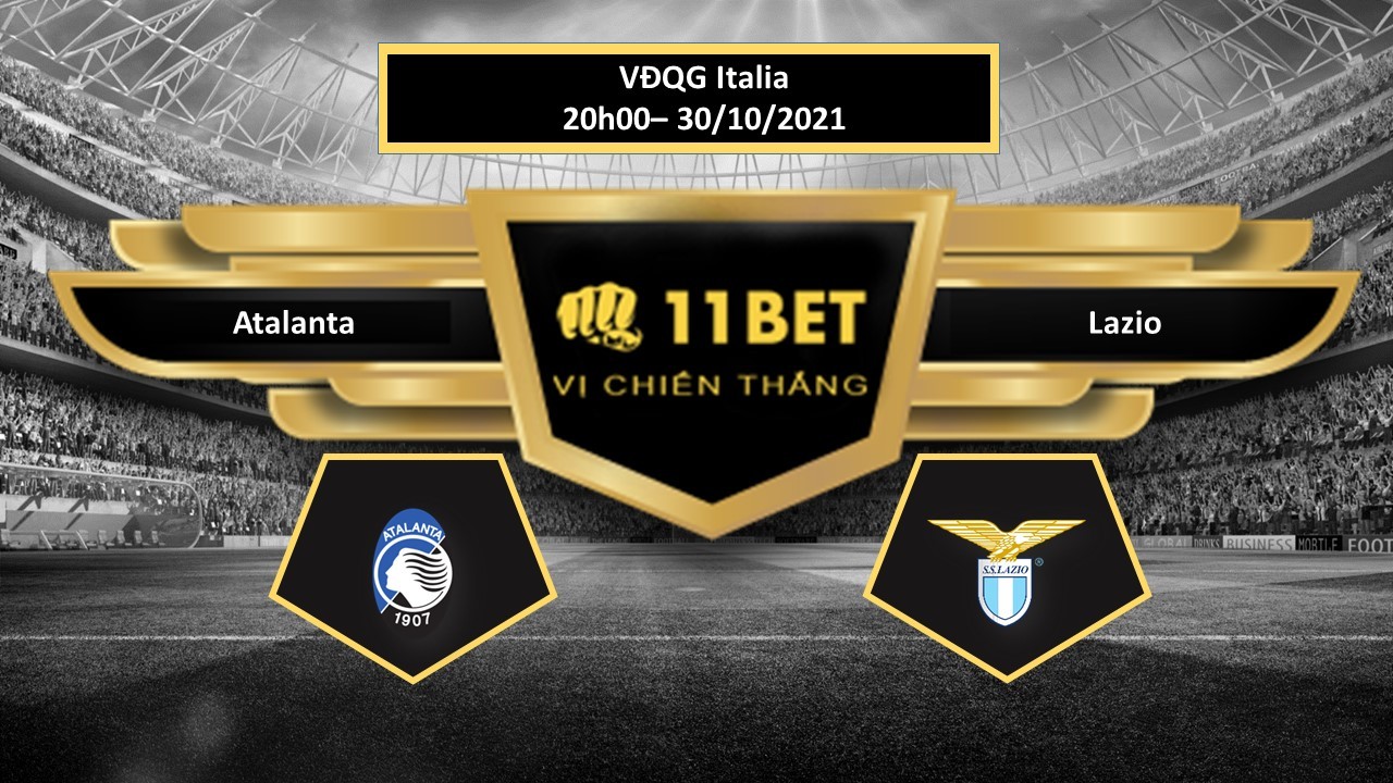 11BET Tip bóng đá Atalanta vs Lazio, hôm nay 30/10/2021