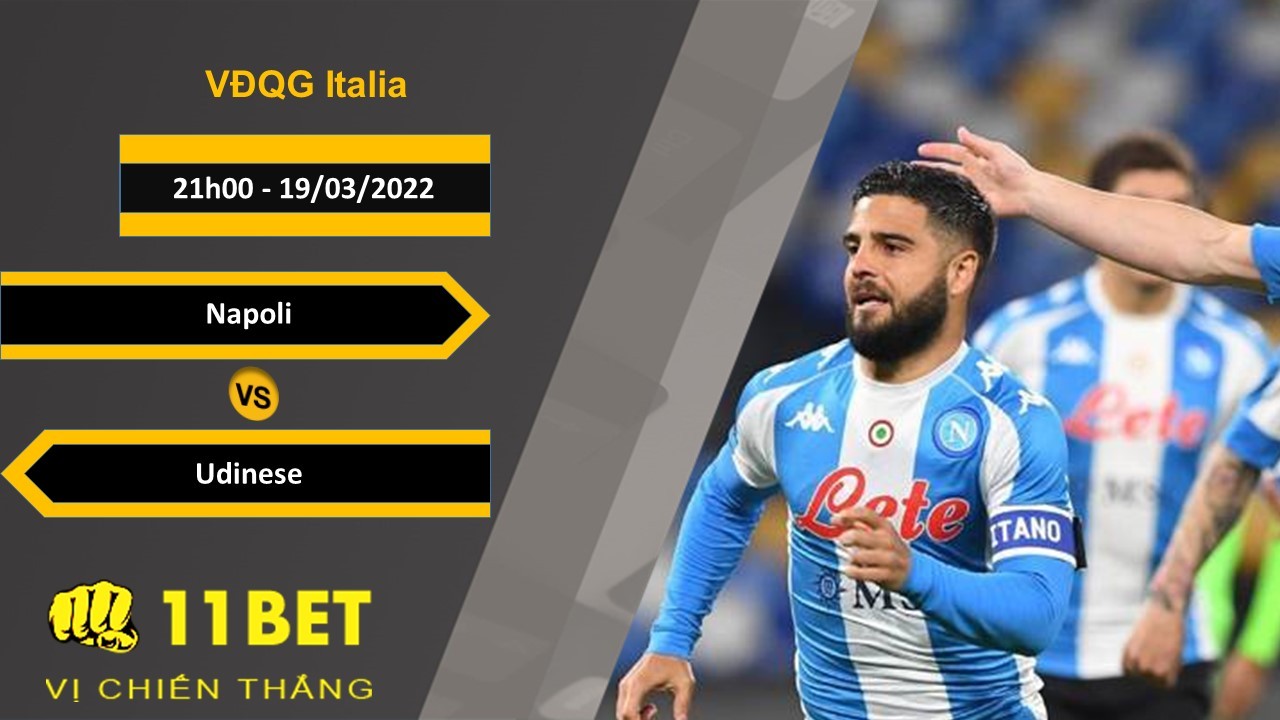 11BET Soi kèo Napoli vs Udinese, 21h00, 19/03/2022