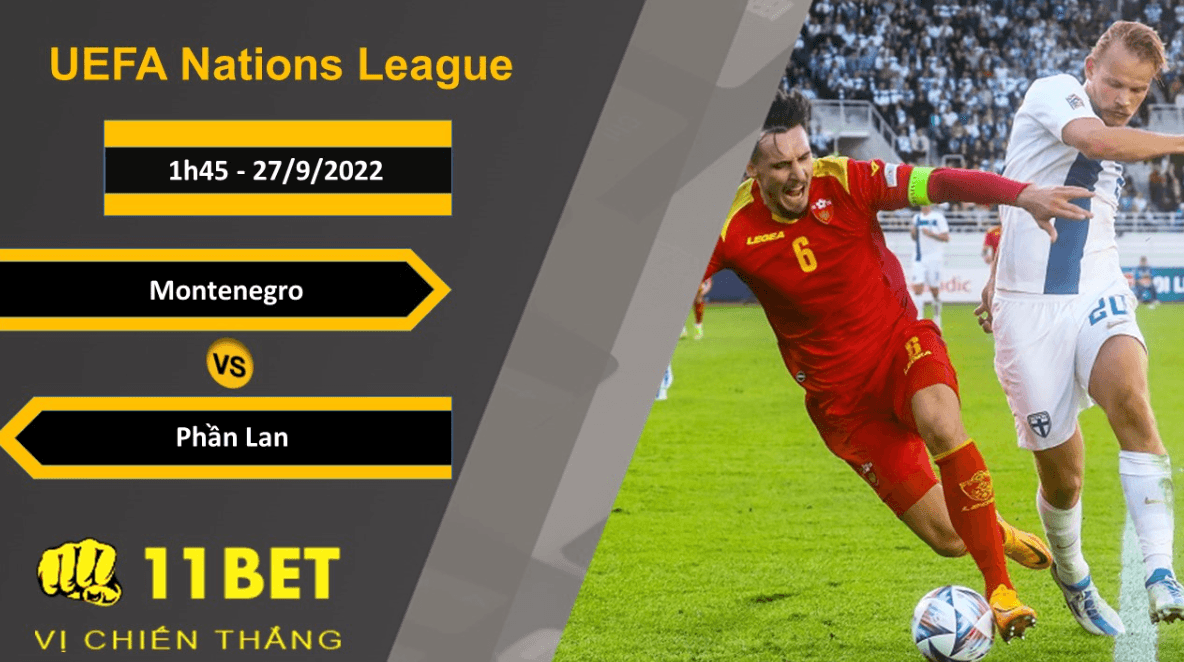 11BET Soi kèo Montenegro vs Phần Lan, 1h45, 27/9/2022