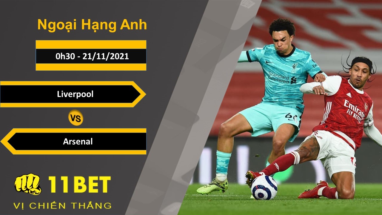 11BET Soi kèo Liverpool vs Arsenal, 0h30, 21/11/2021