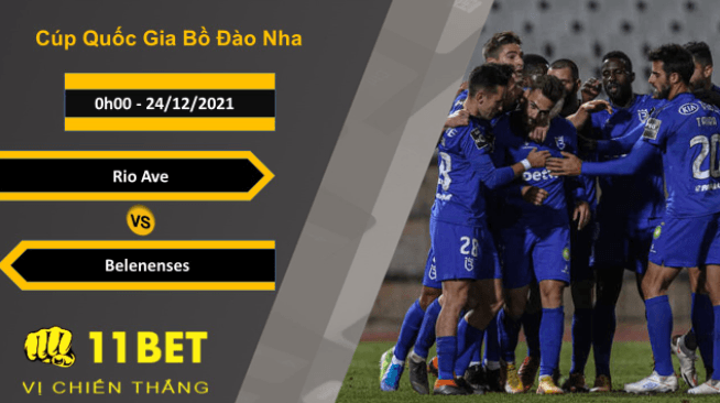 11BET Soi kèo Rio Ave vs Belenenses, 0h00, 24/12/2021