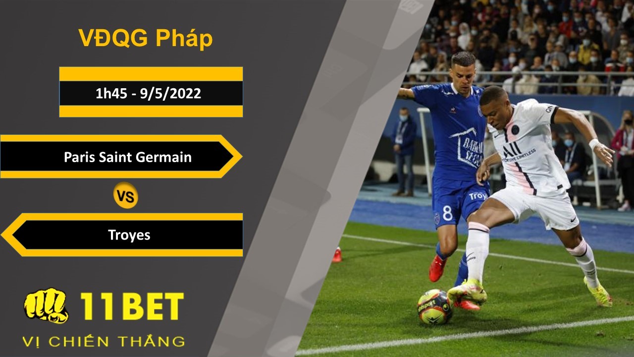 11BET Soi kèo Paris Saint Germain vs Troyes, 1h45, 9/5/2022