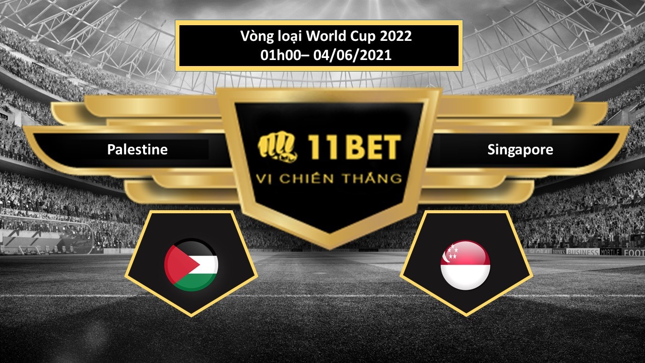 11BET Tip bóng đá  Palestine vs Singapore , hôm nay 04/06/2021